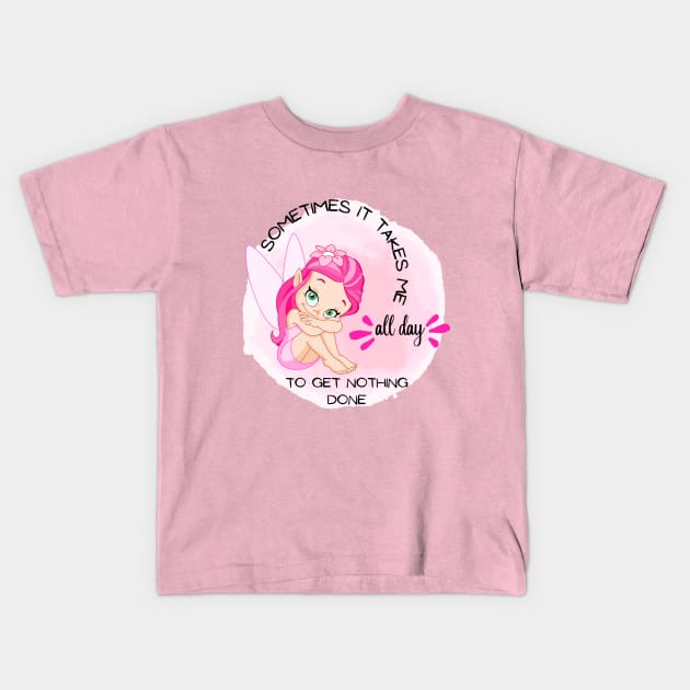 Little angel - Sometimes It Takes Me All Day To Get Nothing Done Kids T-Shirt by O.M design